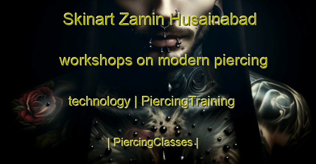 Skinart Zamin Husainabad workshops on modern piercing technology | PiercingTraining | PiercingClasses | SkinartTraining-India